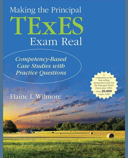 Making the Principal TExES Exam Real: Competency-Based Case Studies with Practice Questions, 1st Edition