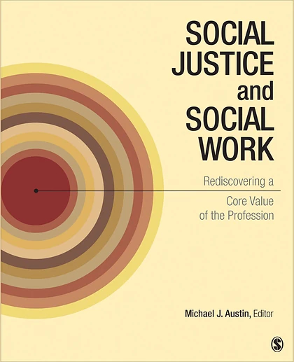 Social Justice and Social Work Rediscovering a Core Value of the Profession, 1st Edition
