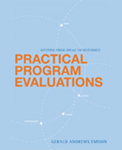 Practical Program Evaluations: Getting from Ideas to Outcomes, 1st Edition