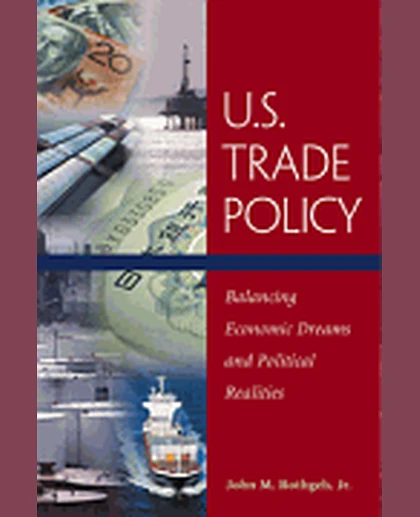 U.S. Trade Policy: Balancing Economic Dreams and Political Realities, 1st Edition