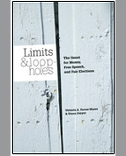 Limits and Loopholes: The Quest for Money, Free Speech, and Fair Elections, 1st Edition