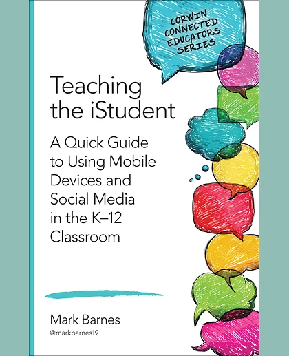 Teaching the iStudent: A Quick Guide to Using Mobile Devices and Social Media in the K-12 Classroom, 1st Edition