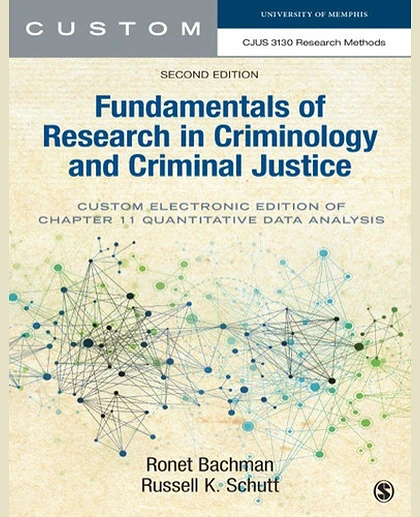 Custom: University of Memphis: Title: Fundamentals of Research in Criminology and Criminal Justice 2nd Edition