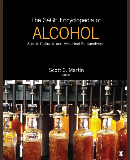 The SAGE Encyclopedia of Alcohol: Social, Cultural, and Historical Perspectives, 1st Edition