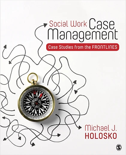 Social Work Case Management: Case Studies From the Frontlines, 1st Edition