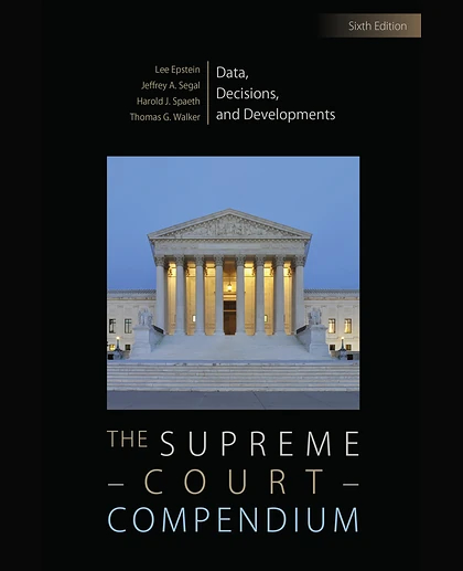 The Supreme Court Compendium: Data, Decisions, and Developments, 6th Edition