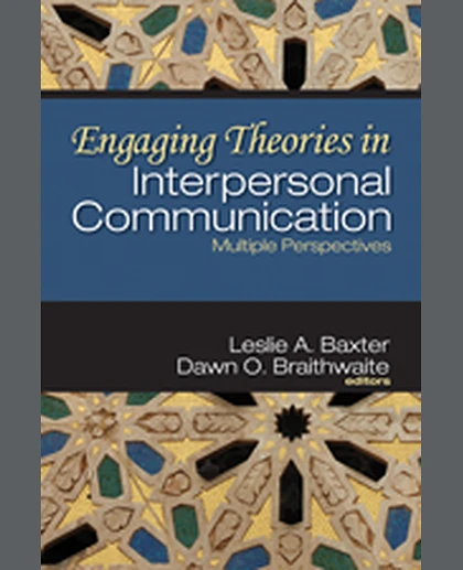 Engaging Theories in Interpersonal Communication: Multiple Perspectives