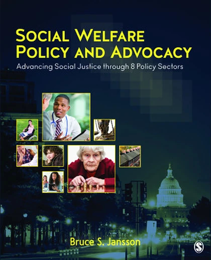 Social Welfare Policy and Advocacy: Advancing Social Justice Through 8 Policy Sectors