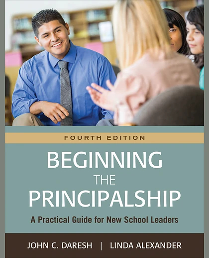 Beginning the Principalship: A Practical Guide for New School Leaders, 4th Edition