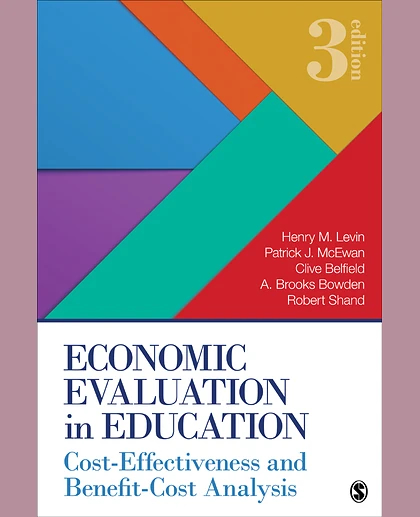 Economic Evaluation in Education: Cost-Effectiveness and Benefit-Cost Analysis, 3rd Edition