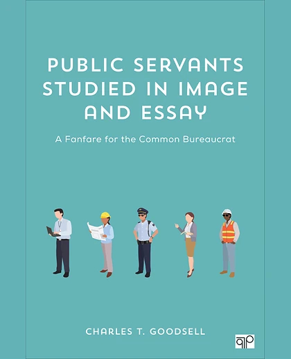 Public Servants Studied in Image and Essay: A Fanfare for the Common Bureaucrat, 1st Edition