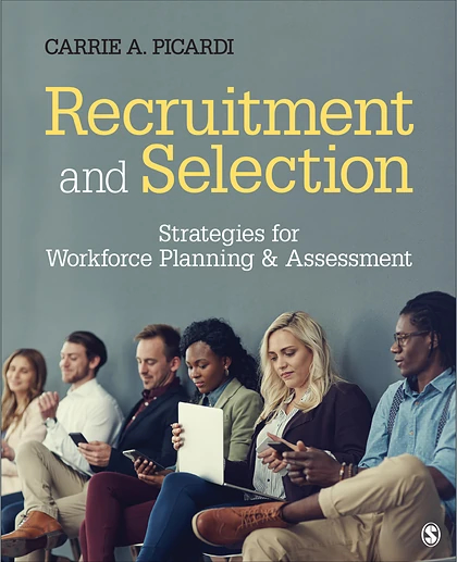 Recruitment and Selection: Strategies for Workforce Planning & Assessment, 1st Edition