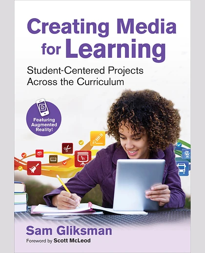 Creating Media for Learning: Student-Centered Projects Across the Curriculum, 1st Edition