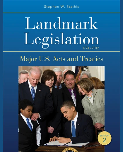 Landmark Legislation 1774-2012: Major U.S. Acts and Treaties, 2nd Edition