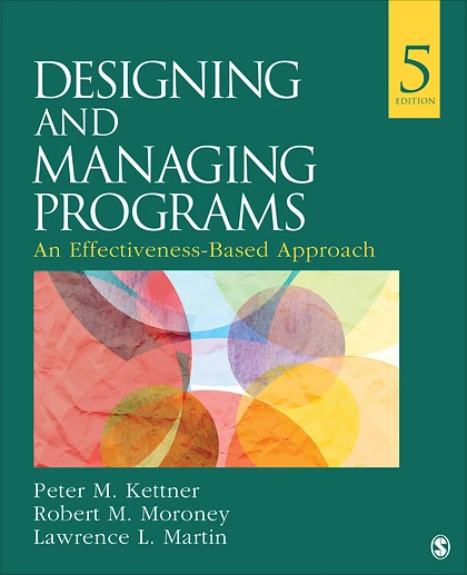 Designing and Managing Programs: An Effectiveness-Based Approach, 5th Edition