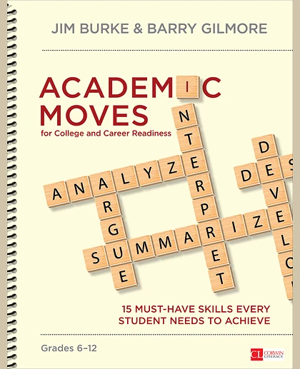Academic Moves for College and Career Readiness, Grades 6-12: 15 Must-Have Skills Every Student Needs to Achieve, 1st Edition