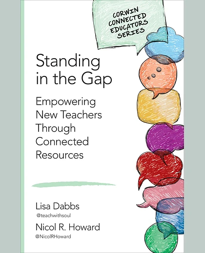 Standing in the Gap: Empowering New Teachers Through Connected Resources, 1st Edition