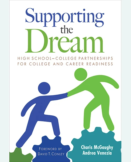 Supporting the Dream: High School-College Partnerships for College and Career Readiness, 1st Edition