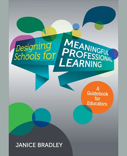 Designing Schools for Meaningful Professional Learning: A Guidebook for Educators, 1st Edition