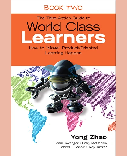 The Take-Action Guide to World Class Learners Book 2: How to "Make" Product-Oriented Learning Happen, 1st Edition