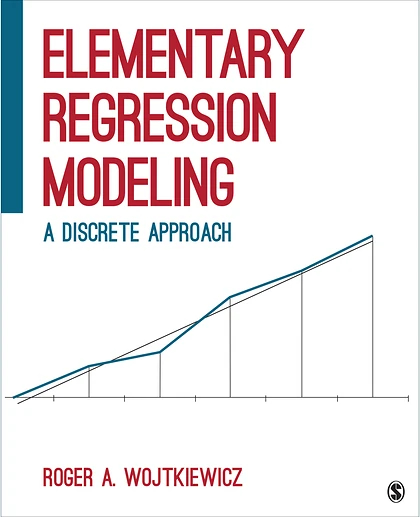 Elementary Regression Modeling: A Discrete Approach, 1st Edition