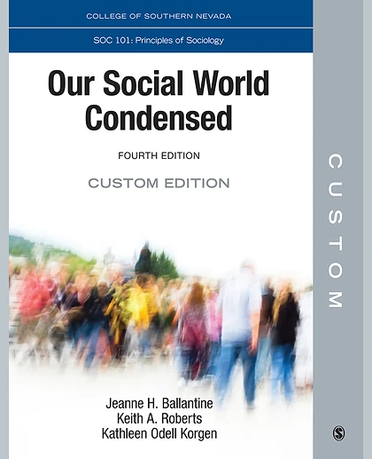 Custom: COLLEGE OF SOUTHERN NEVADA: Our Social World Condensed Version 4E Custom Interactive E-book Edition