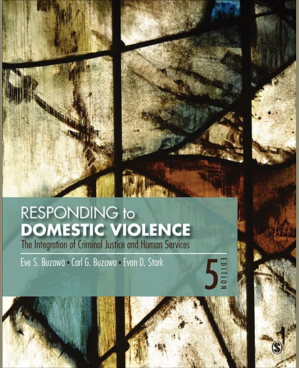 Responding to Domestic Violence: The Integration of Criminal Justice and Human Services, 5th Edition