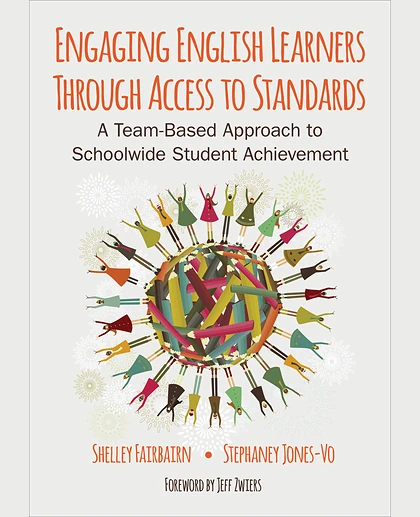 Engaging English Learners Through Access to Standards: A Team-Based Approach to Schoolwide Student Achievement, 1st Edition
