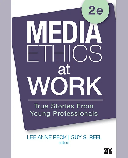 Media Ethics at Work: True Stories from Young Professionals, 2nd Edition