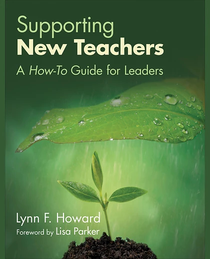 Supporting New Teachers: A How-To Guide for Leaders, 1st Edition