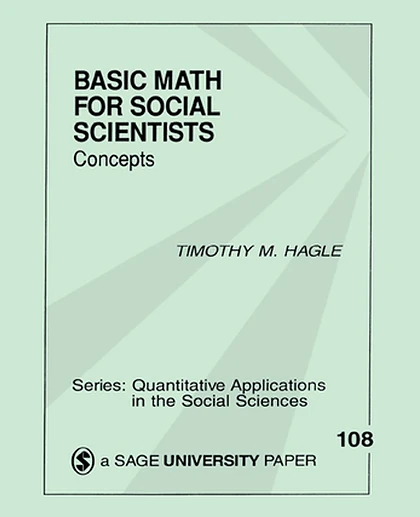 Basic Math for Social Scientists: Concepts, 1st Edition