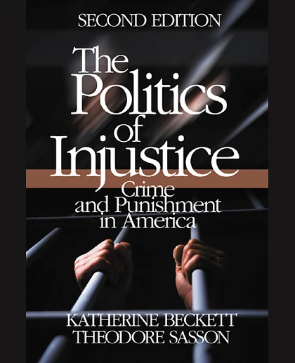 The Politics of Injustice: Crime and Punishment in America, 2nd Edition