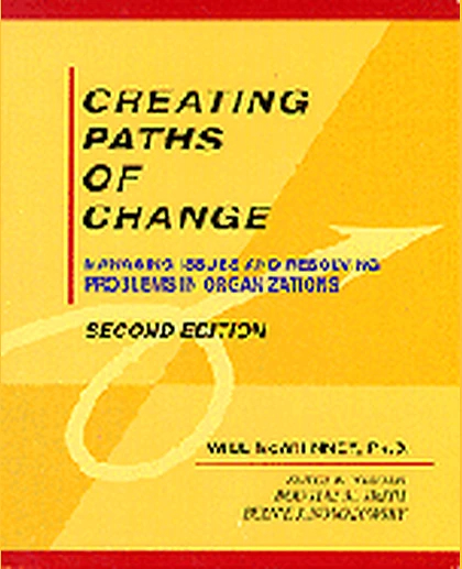 Creating Paths of Change: Managing Issues and Resolving Problems in Organizations, 1st Edition