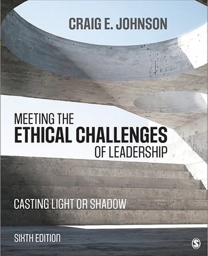 Meeting the Ethical Challenges of Leadership: Casting Light or Shadow, 6th Edition