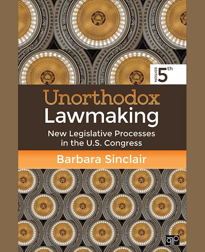 Unorthodox Lawmaking: New Legislative Processes in the U.S. Congress, 5th Edition