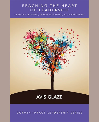 Reaching the Heart of Leadership: Lessons Learned, Insights Gained, Actions Taken, 1st Edition