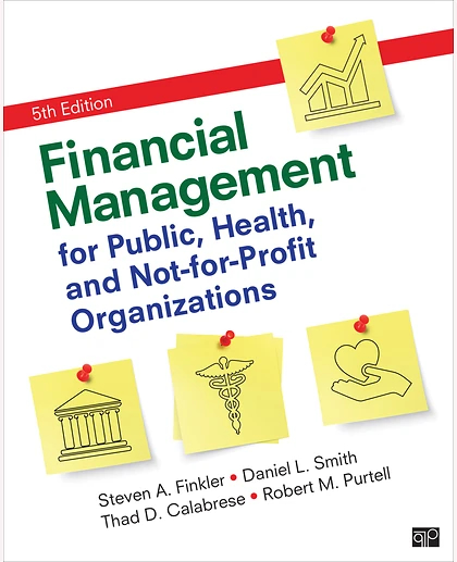 Financial Management for Public, Health, and Not-For-Profit Organizations, 5th Edition