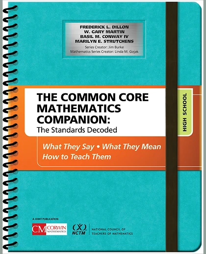 The Common Core Mathematics Companion: The Standards Decoded, High School: What They Say, What They Mean, How to Teach Them, 1st Edition