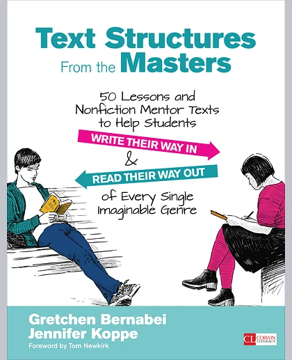 Text Structures From the Masters: 50 Lessons and Nonfiction Mentor Texts to Help Students Write Their Way In and Read Their Way Out of Every Single Imaginable Genre, Grades 6-10, 1st Edition