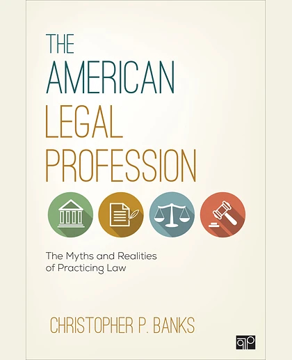 The American Legal Profession: The Myths and Realities of Practicing Law, 1st Edition