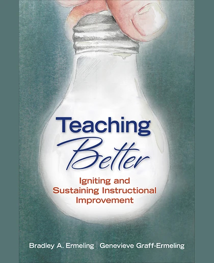 Teaching Better: Igniting and Sustaining Instructional Improvement, 1st Edition
