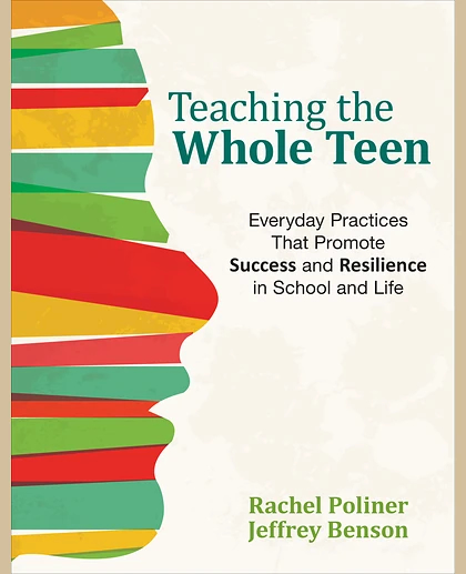 Teaching the Whole Teen: Everyday Practices That Promote Success and Resilience in School and Life, 1st Edition