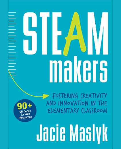 STEAM Makers: Fostering Creativity and Innovation in the Elementary Classroom, 1st Edition