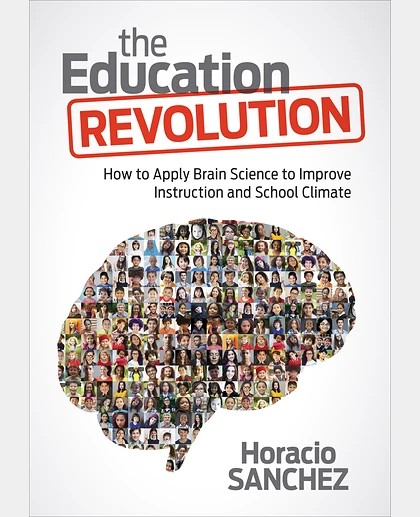 The Education Revolution: How to Apply Brain Science to Improve Instruction and School Climate, 1st Edition