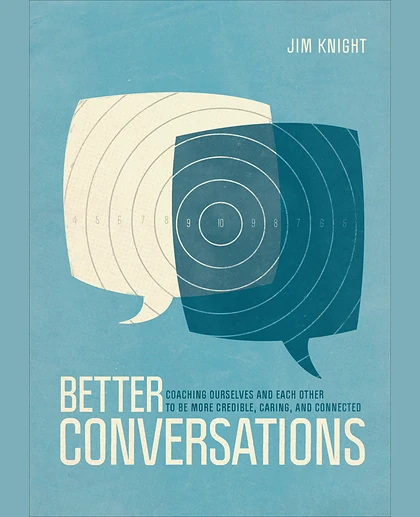 Better Conversations: Coaching Ourselves and Each Other to Be More Credible, Caring, and Connected, 1st Edition