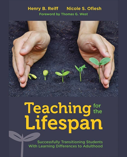 Teaching for the Lifespan: Successfully Transitioning Students With Learning Differences to Adulthood, 1st Edition