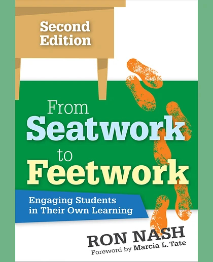 From Seatwork to Feetwork: Engaging Students in Their Own Learning, 2nd Edition