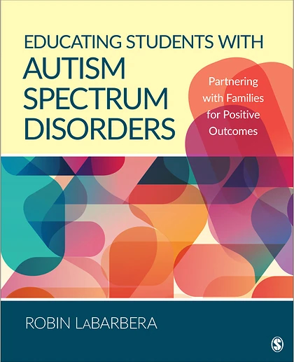 Educating Students with Autism Spectrum Disorders: Partnering with Families for Positive Outcomes, 1st Edition