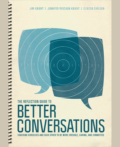 The Reflection Guide to Better Conversations: Coaching Ourselves and Each Other to Be More Credible, Caring, and Connected, 1st Edition