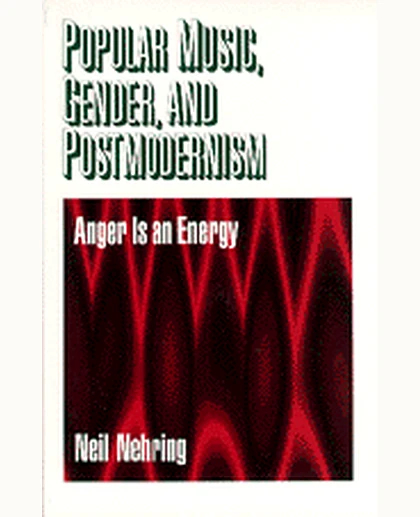 Popular Music, Gender and Postmodernism: Anger Is an Energy, 1st Edition